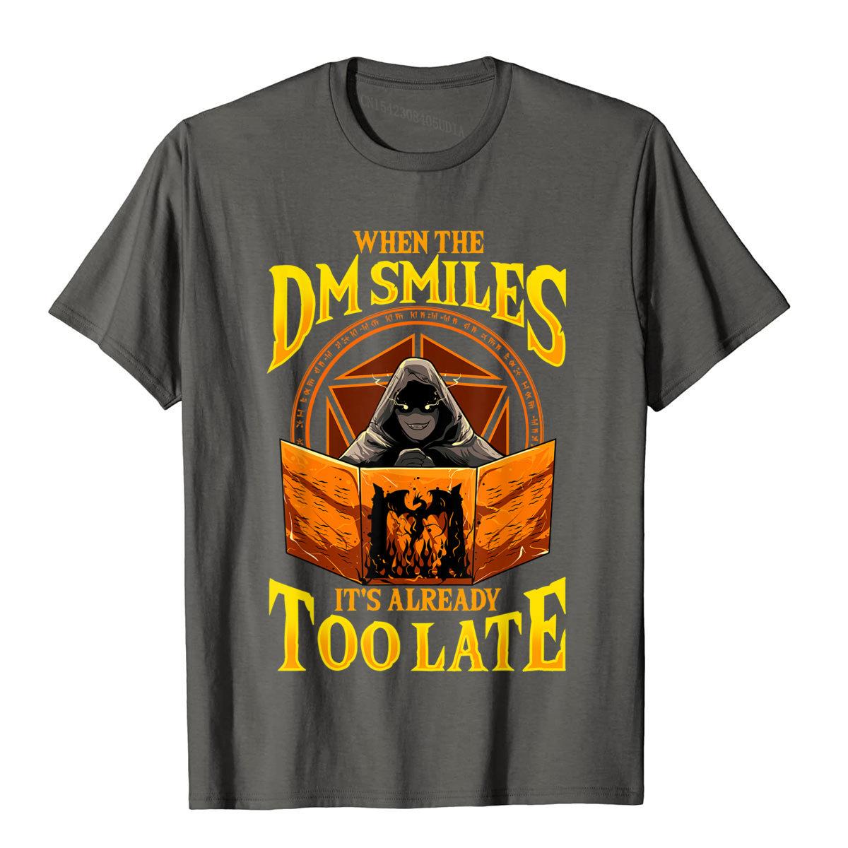 When The DM Smiles It's Already Too Late T-Shirt